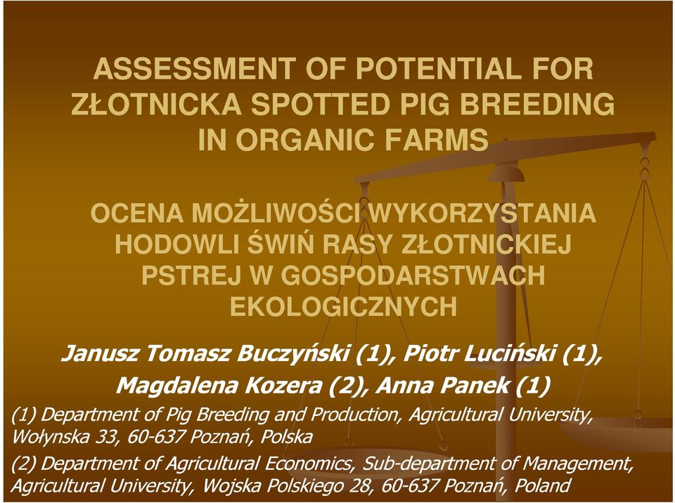 Panek (1) (1) Department of Pig Breeding and Production, Agricultural University, Wołynska 33, 60-637637 Poznań, Polska (2)