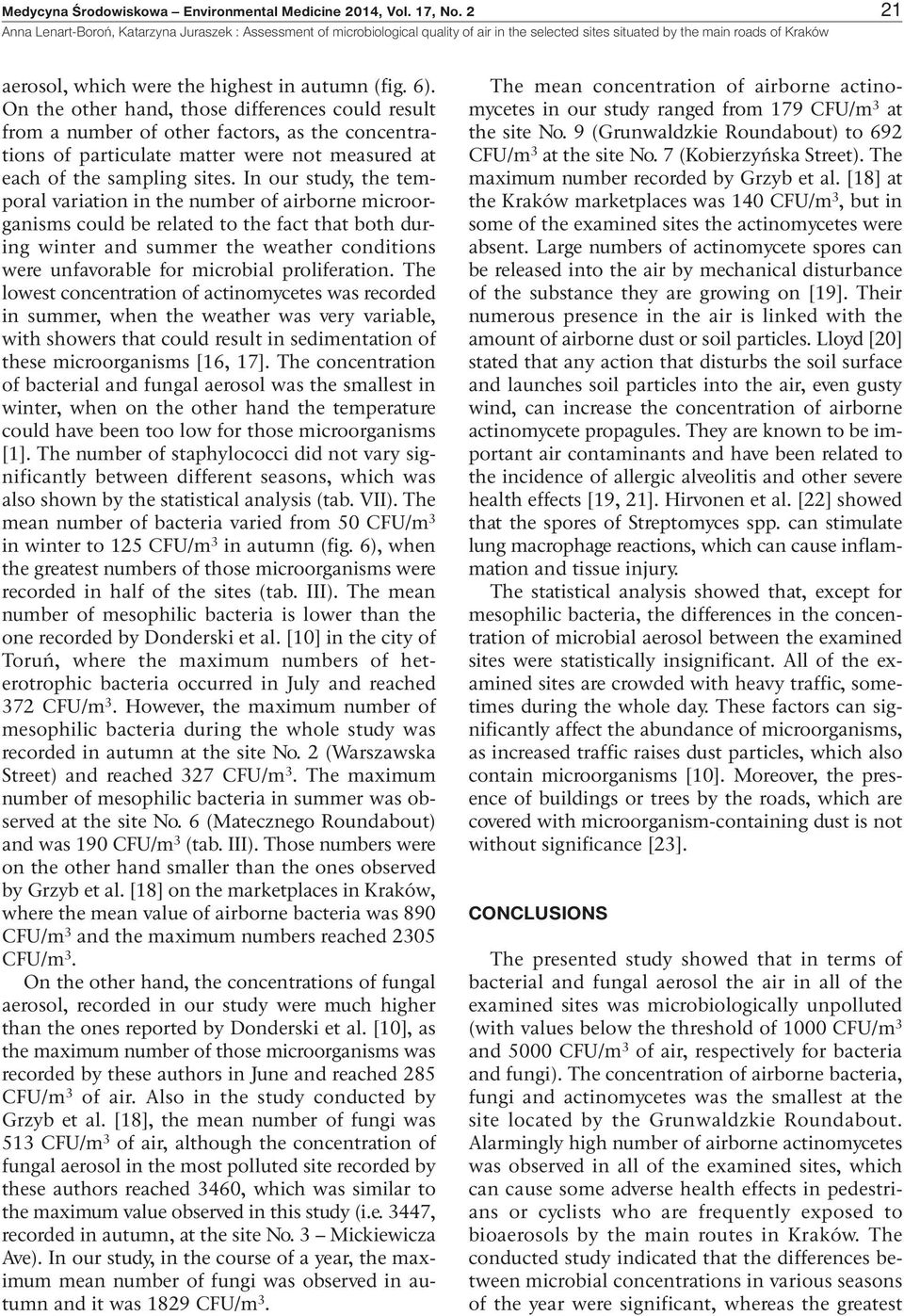 In our study, the temporal variation in the number of airborne microorganisms could be related to the fact that both during winter and summer the weather conditions were unfavorable for microbial
