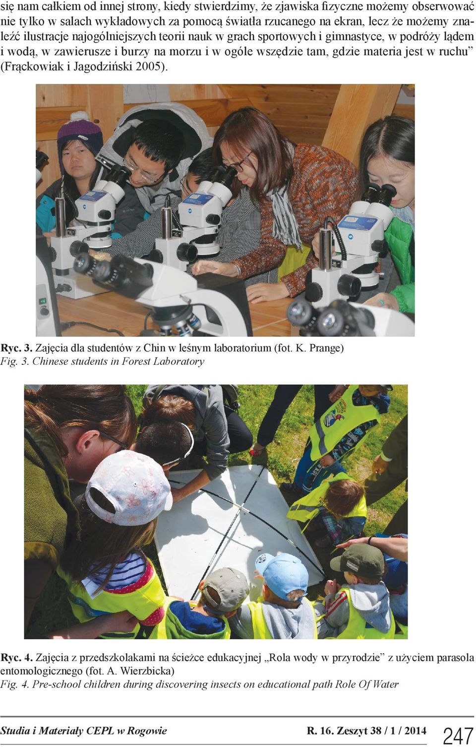 Ryc. 3. Zajęcia dla studentów z Chin w leśnym laboratorium (fot. K. Prange) Fig. 3. Chinese students in Forest Laboratory Ryc. 4.