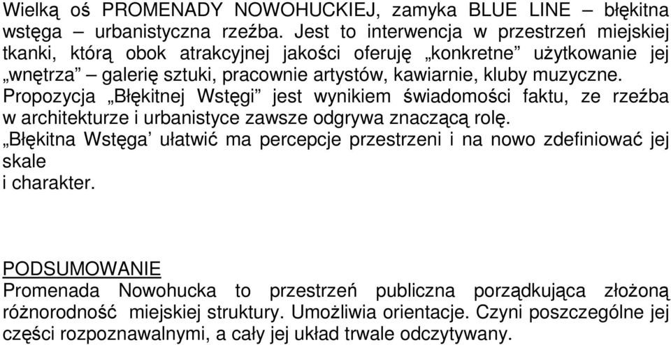 muzyczne. Propozycja Błękitnej Wstęgi jest wynikiem świadomości faktu, ze rzeźba w architekturze i urbanistyce zawsze odgrywa znaczącą rolę.