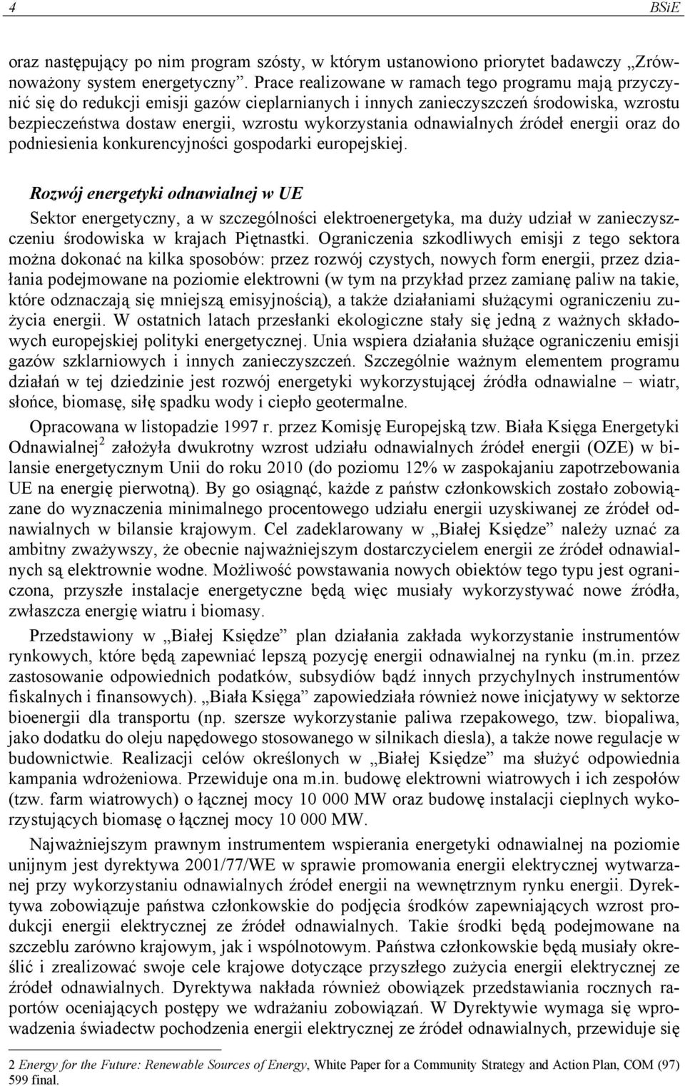 odnawialnych źródeł energii oraz do podniesienia konkurencyjności gospodarki europejskiej.