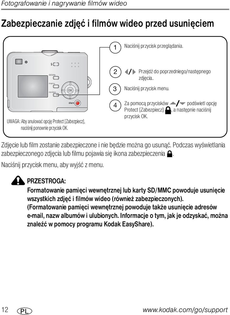podświetl opcję, a następnie naciśnij Zdjęcie lub film zostanie zabezpieczone i nie będzie można go usunąć. Podczas wyświetlania zabezpieczonego zdjęcia lub filmu pojawia się ikona zabezpieczenia.