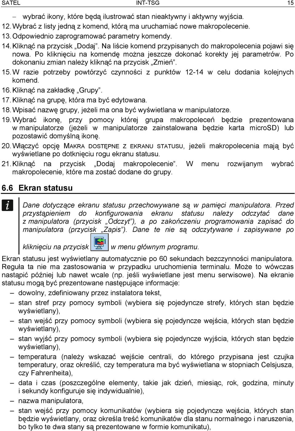 Po kliknięciu na komendę można jeszcze dokonać korekty jej parametrów. Po dokonaniu zmian należy kliknąć na przycisk Zmień. 15.