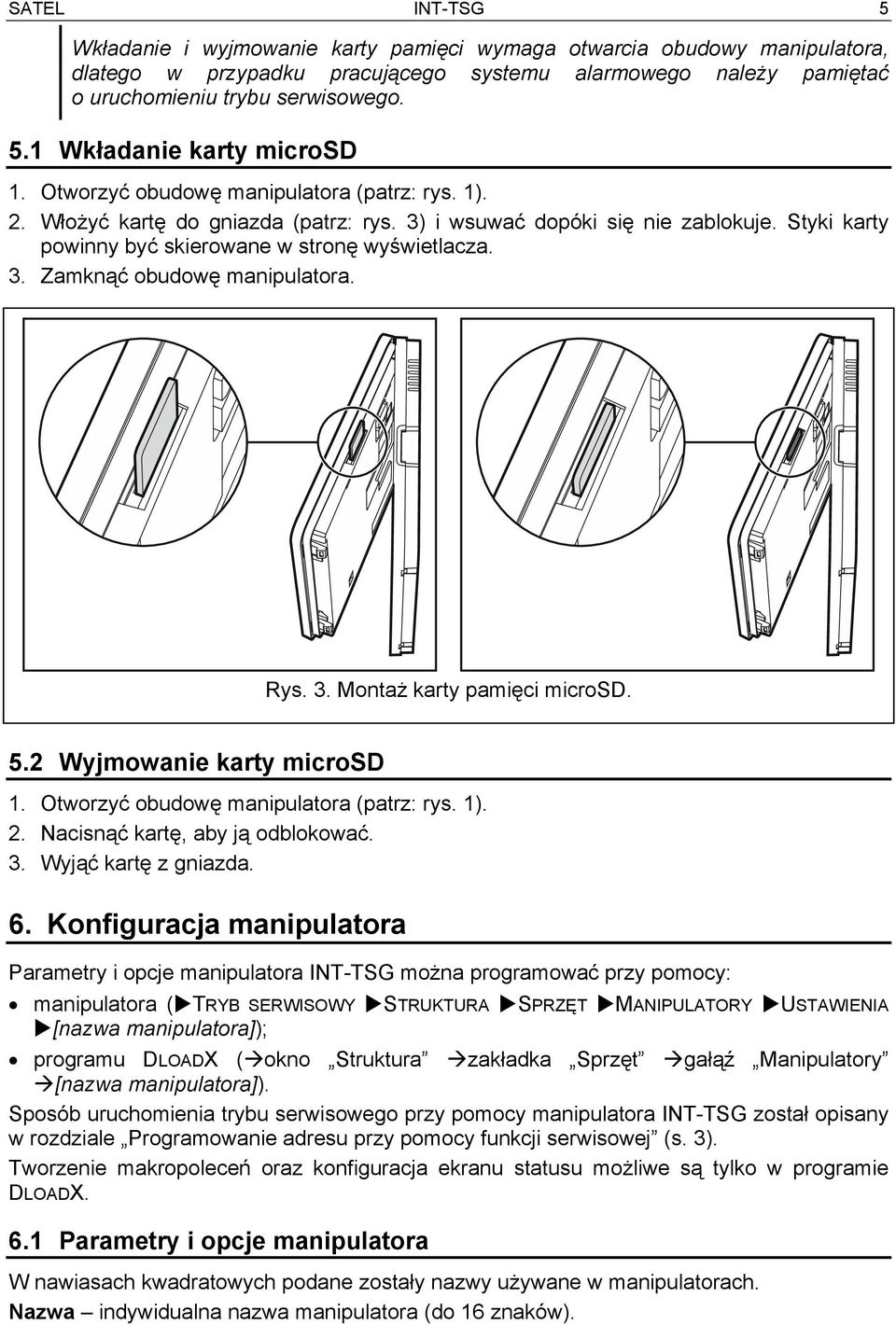 Rys. 3. Montaż karty pamięci microsd. 5.2 Wyjmowanie karty microsd 1. Otworzyć obudowę manipulatora (patrz: rys. 1). 2. Nacisnąć kartę, aby ją odblokować. 3. Wyjąć kartę z gniazda. 6.