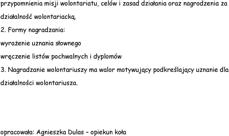 Formy nagradzania: wyrażenie uznania słownego wręczenie listów pochwalnych i