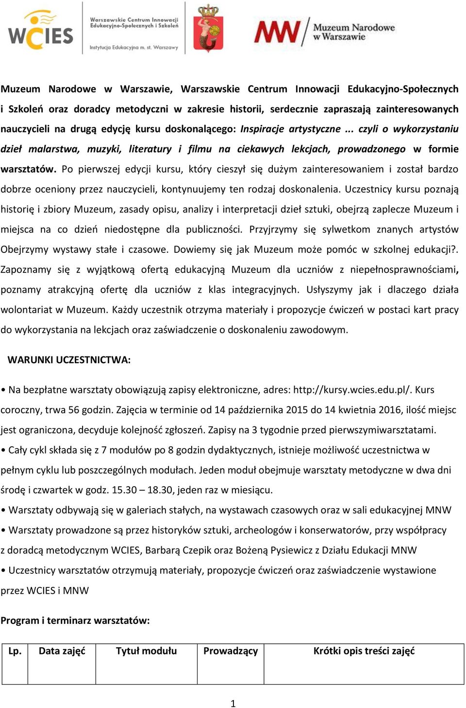 Po pierwszej edycji kursu, który cieszył się dużym zainteresowaniem i został bardzo dobrze oceniony przez nauczycieli, kontynuujemy ten rodzaj doskonalenia.