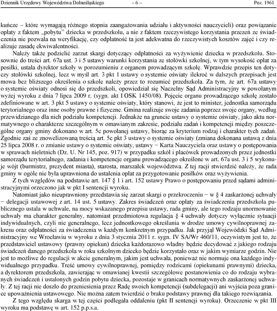 przezeń ze świadczenia nie pozwala na weryfikację, czy odpłatność ta jest adekwatna do rzeczywistych kosztów zajęć i czy realizuje zasadę ekwiwalentności.