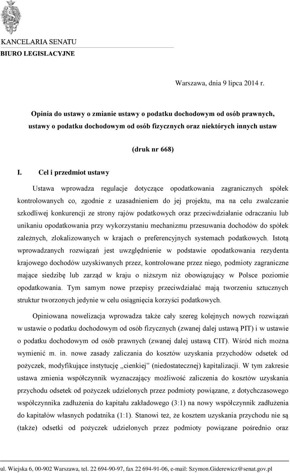 ze strony rajów podatkowych oraz przeciwdziałanie odraczaniu lub unikaniu opodatkowania przy wykorzystaniu mechanizmu przesuwania dochodów do spółek zależnych, zlokalizowanych w krajach o