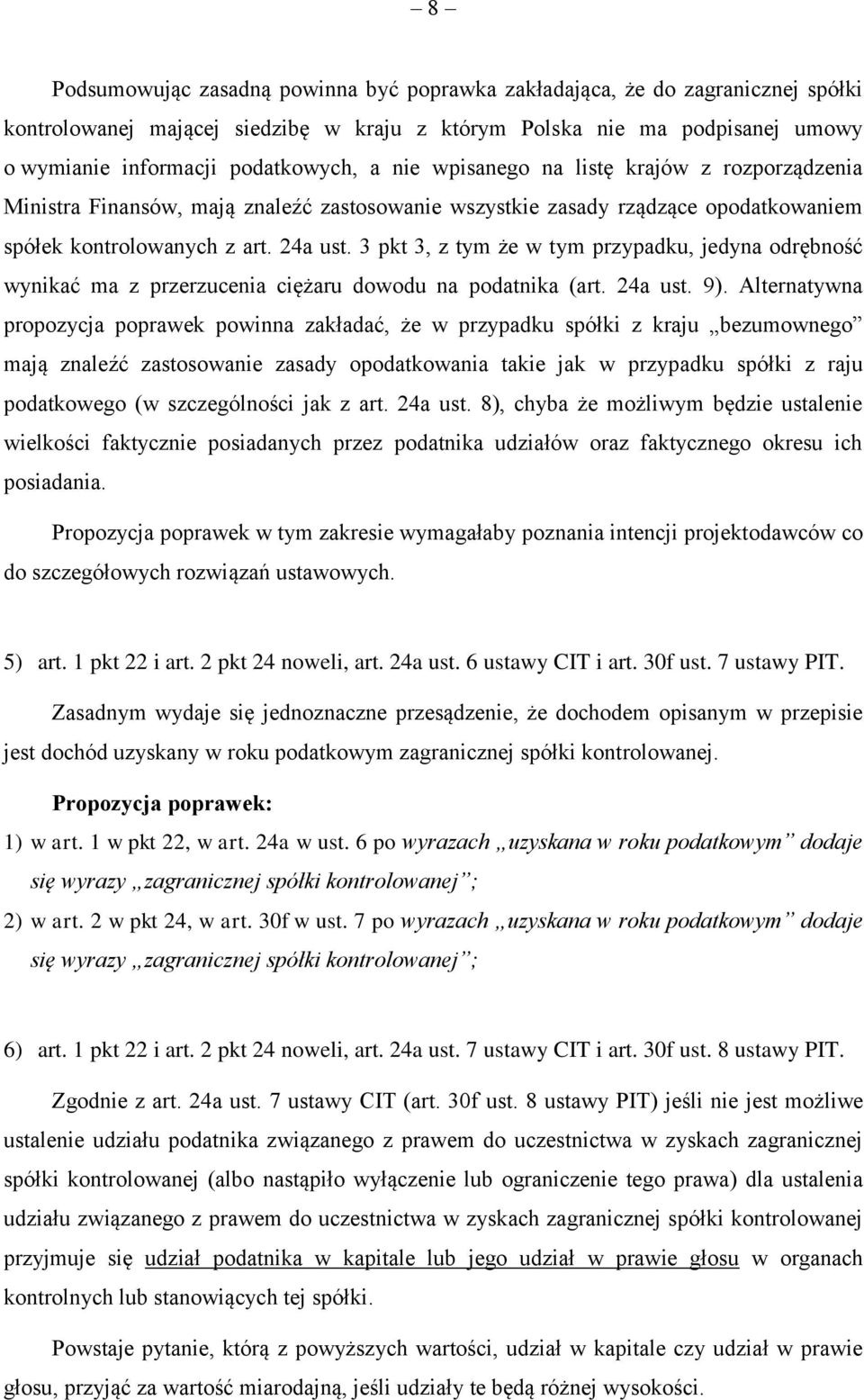 3 pkt 3, z tym że w tym przypadku, jedyna odrębność wynikać ma z przerzucenia ciężaru dowodu na podatnika (art. 24a ust. 9).