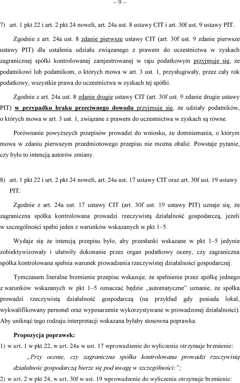 9 zdanie pierwsze ustawy PIT) dla ustalenia udziału związanego z prawem do uczestnictwa w zyskach zagranicznej spółki kontrolowanej zarejestrowanej w raju podatkowym przyjmuje się, że podatnikowi lub