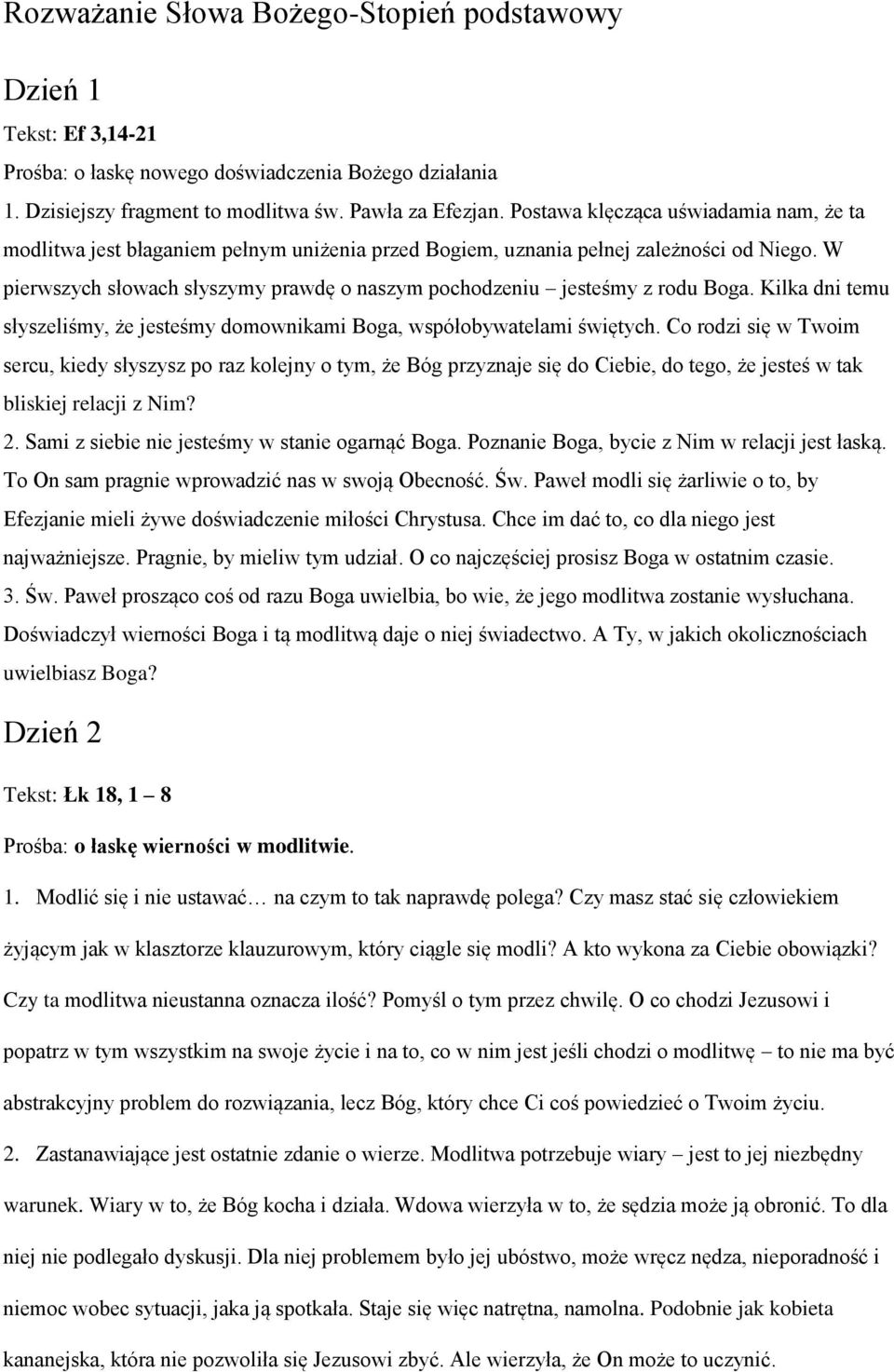 W pierwszych słowach słyszymy prawdę o naszym pochodzeniu jesteśmy z rodu Boga. Kilka dni temu słyszeliśmy, że jesteśmy domownikami Boga, współobywatelami świętych.