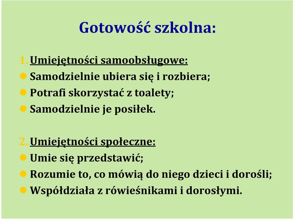 Potrafi skorzystać z toalety; Samodzielnie je posiłek. 2.