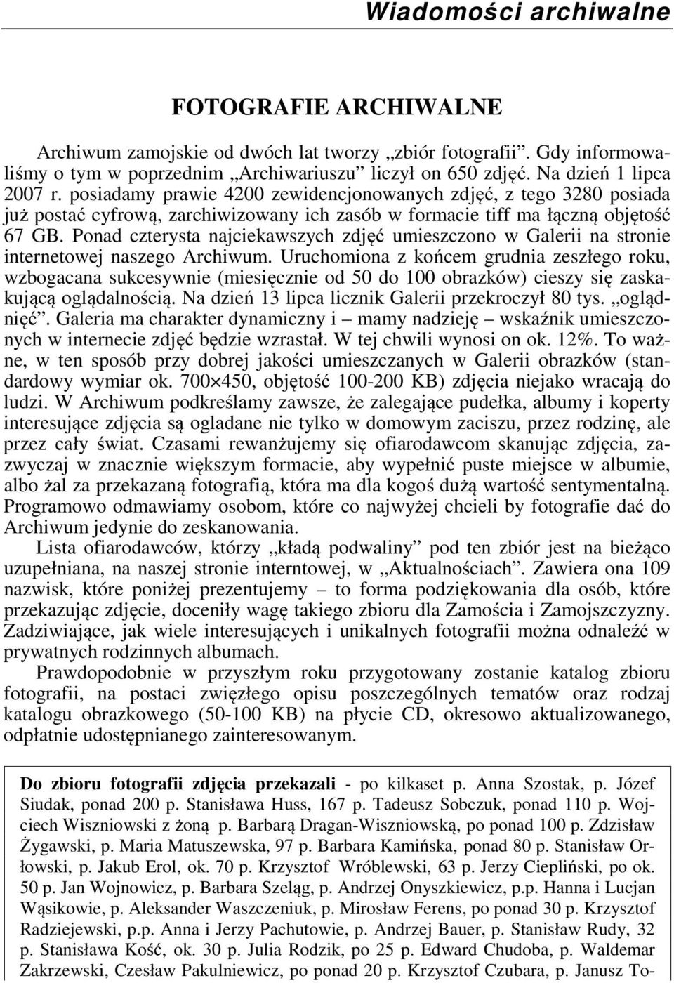 Ponad czterysta najciekawszych zdjęć umieszczono w Galerii na stronie internetowej naszego Archiwum.