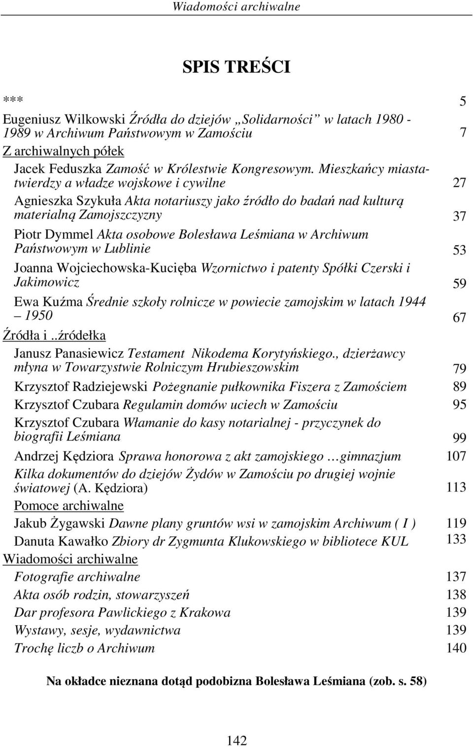 Archiwum Państwowym w Lublinie 53 Joanna Wojciechowska-Kucięba Wzornictwo i patenty Spółki Czerski i Jakimowicz 59 Ewa Kuźma Średnie szkoły rolnicze w powiecie zamojskim w latach 1944 1950 67 Źródła