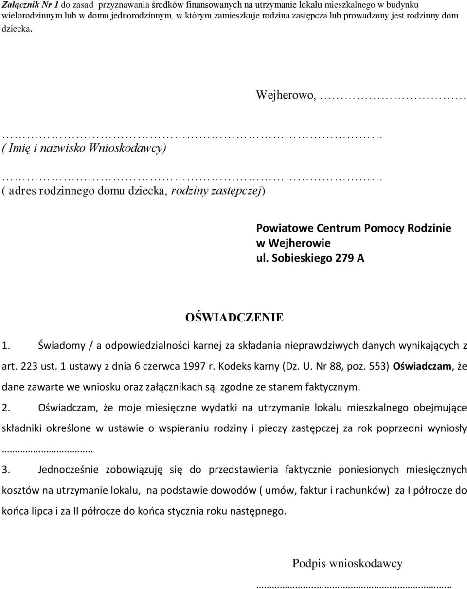 Sobieskiego 279 A OŚWIADCZENIE 1. Świadomy / a odpowiedzialności karnej za składania nieprawdziwych danych wynikających z art. 223 ust. 1 ustawy z dnia 6 czerwca 1997 r. Kodeks karny (Dz. U.