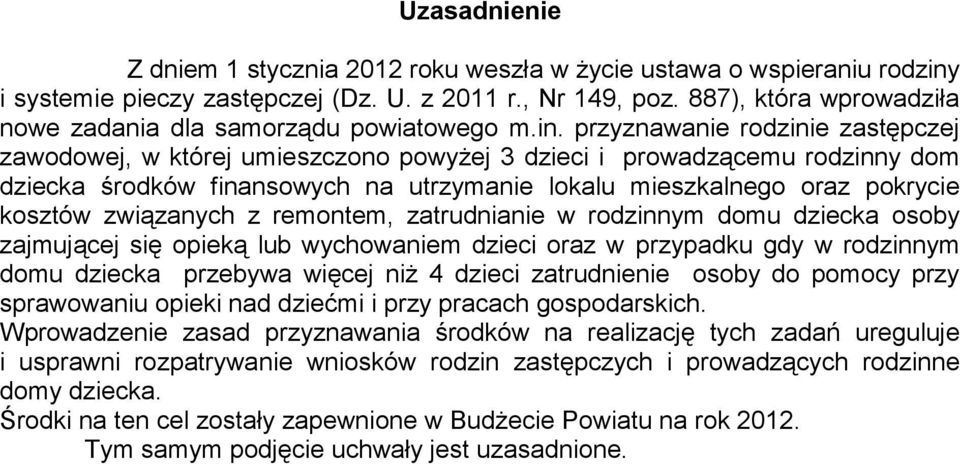 przyznawanie rodzinie zastępczej zawodowej, w której umieszczono powyżej 3 dzieci i prowadzącemu rodzinny dom dziecka środków finansowych na utrzymanie lokalu mieszkalnego oraz pokrycie kosztów