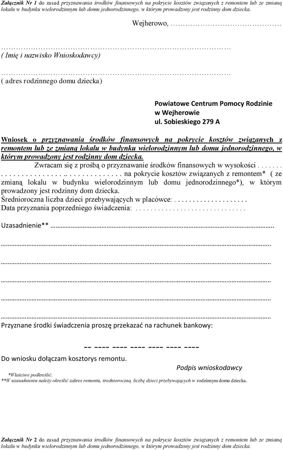 Sobieskiego 279 A Wniosek o przyznawania środków finansowych na pokrycie kosztów związanych z remontem lub ze zmianą lokalu w budynku wielorodzinnym lub domu jednorodzinnego, w którym prowadzony jest