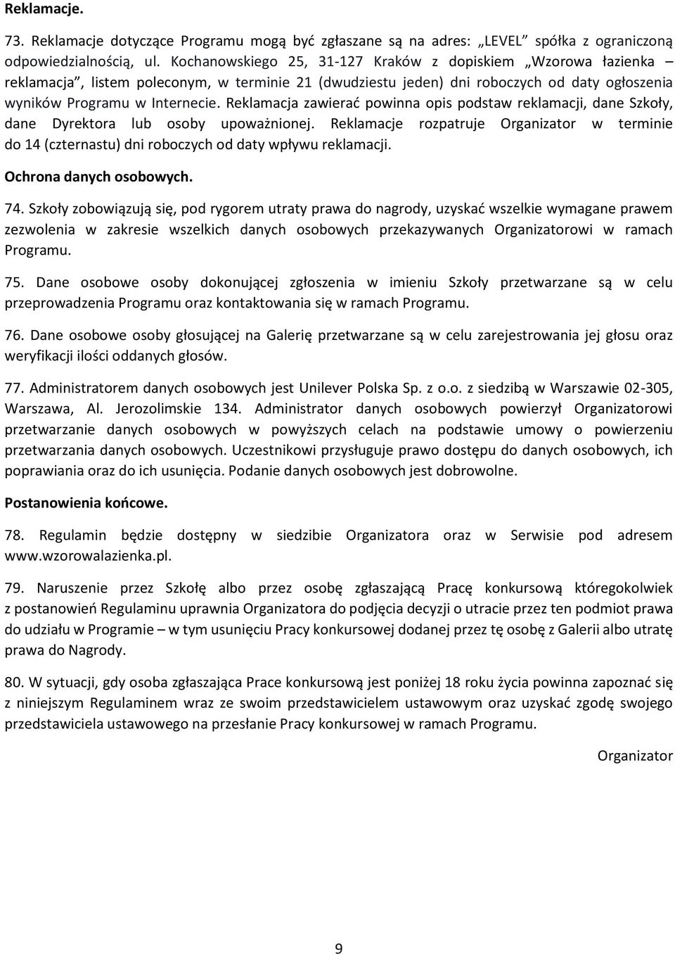 Reklamacja zawierać powinna opis podstaw reklamacji, dane Szkoły, dane Dyrektora lub osoby upoważnionej.