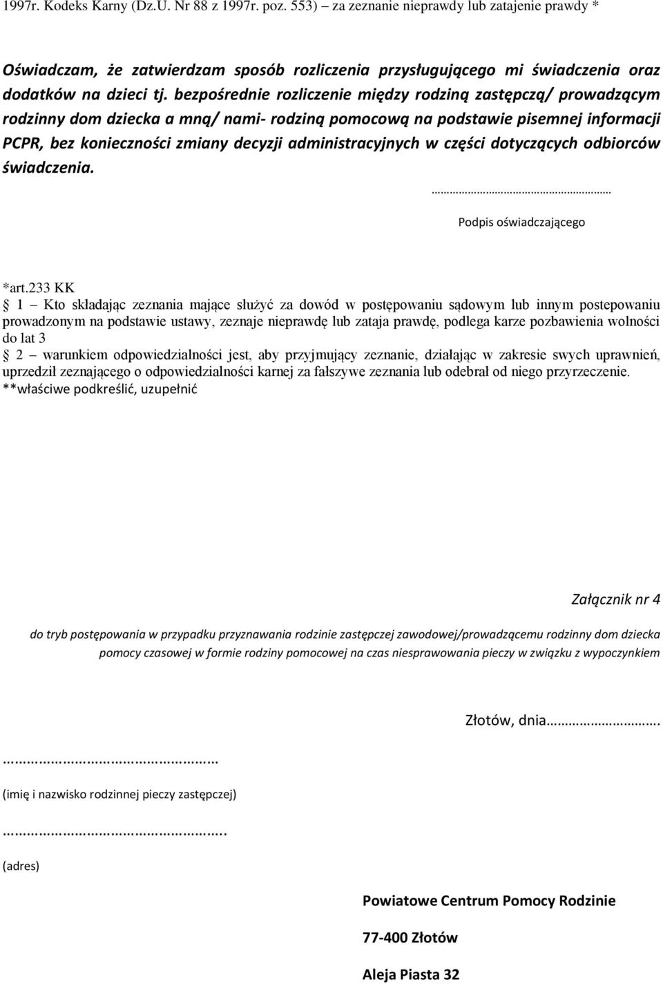 bezpośrednie rozliczenie między rodziną zastępczą/ prowadzącym rodzinny dom dziecka a mną/ nami- rodziną pomocową na podstawie pisemnej informacji PCPR, bez konieczności zmiany decyzji
