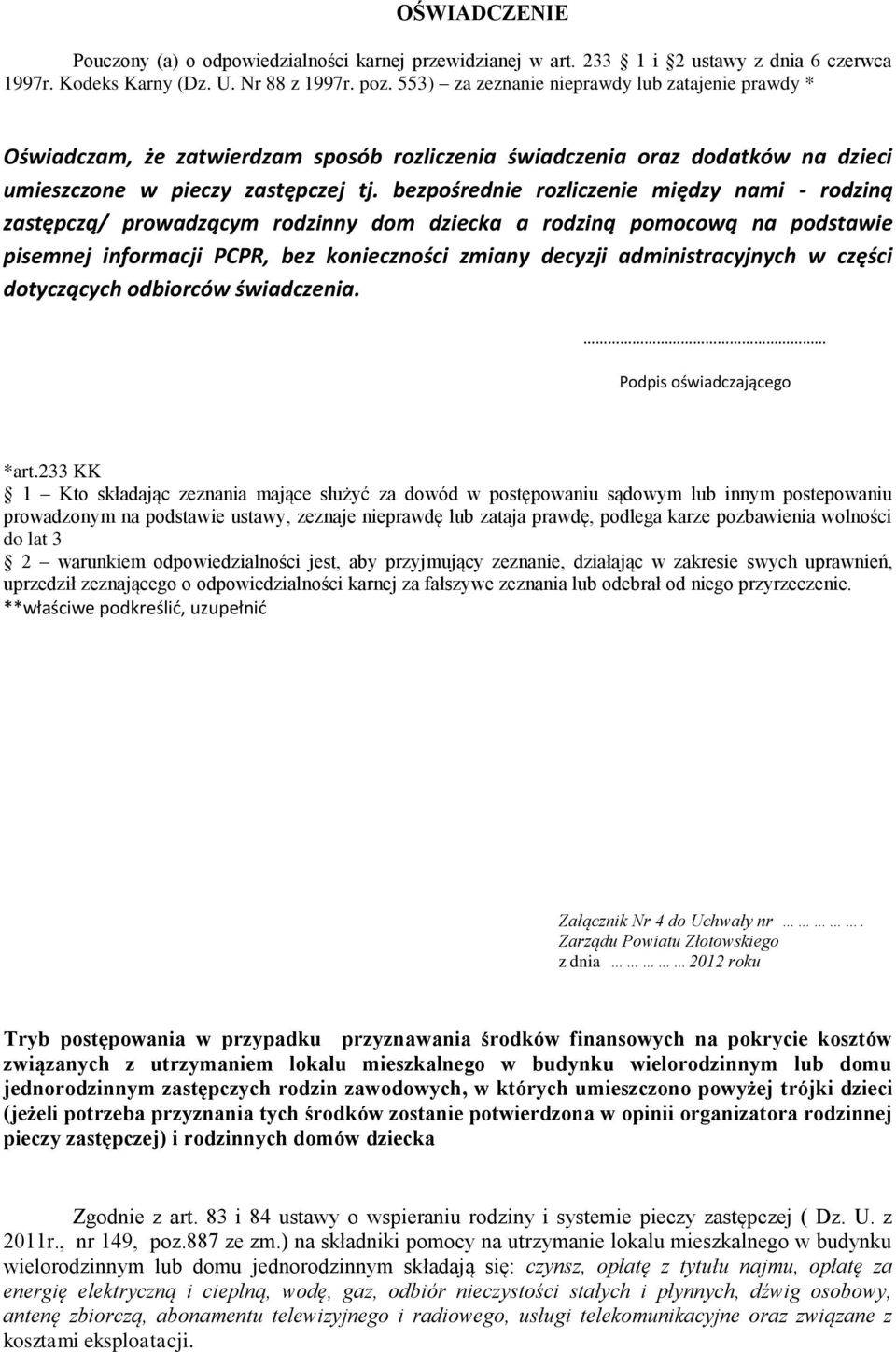 bezpośrednie rozliczenie między nami - rodziną zastępczą/ prowadzącym rodzinny dom dziecka a rodziną pomocową na podstawie pisemnej informacji PCPR, bez konieczności zmiany decyzji administracyjnych