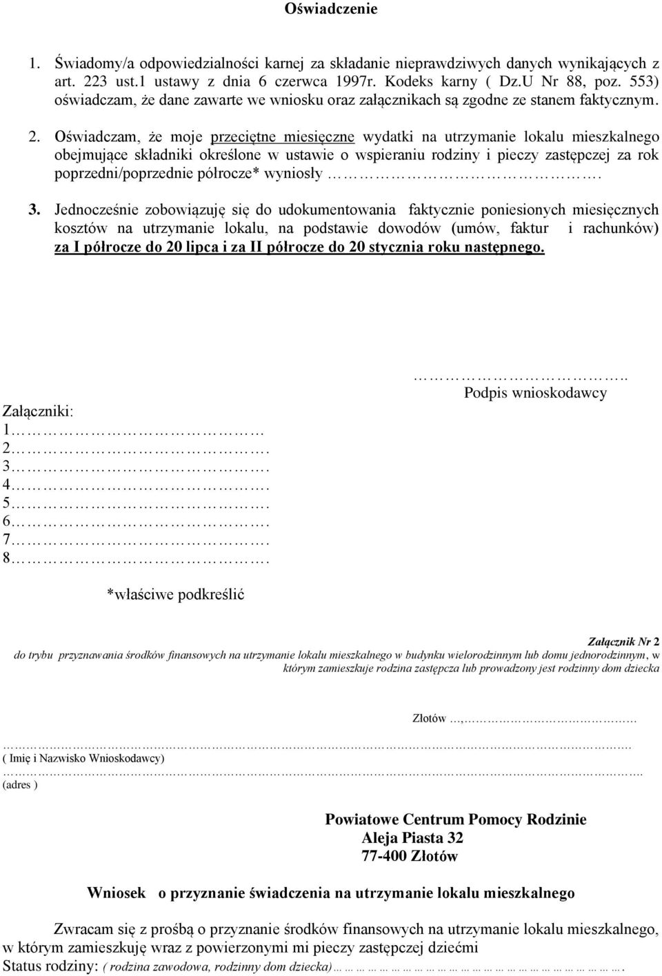 Oświadczam, że moje przeciętne miesięczne wydatki na utrzymanie lokalu mieszkalnego obejmujące składniki określone w ustawie o wspieraniu rodziny i pieczy zastępczej za rok poprzedni/poprzednie