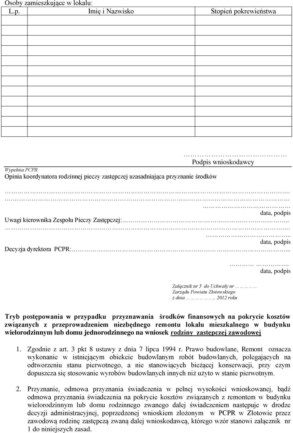 . 2012 roku Tryb postępowania w przypadku przyznawania środków finansowych na pokrycie kosztów związanych z przeprowadzeniem niezbędnego remontu lokalu mieszkalnego w budynku wielorodzinnym lub domu