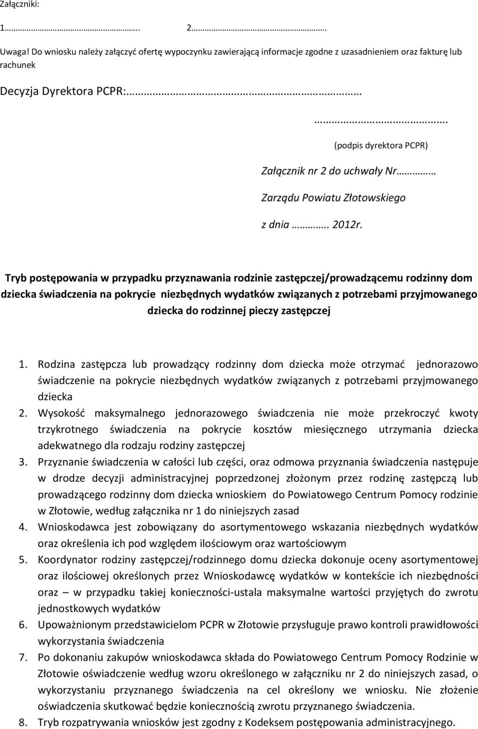 Tryb postępowania w przypadku przyznawania rodzinie zastępczej/prowadzącemu rodzinny dom dziecka świadczenia na pokrycie niezbędnych wydatków związanych z potrzebami przyjmowanego dziecka do