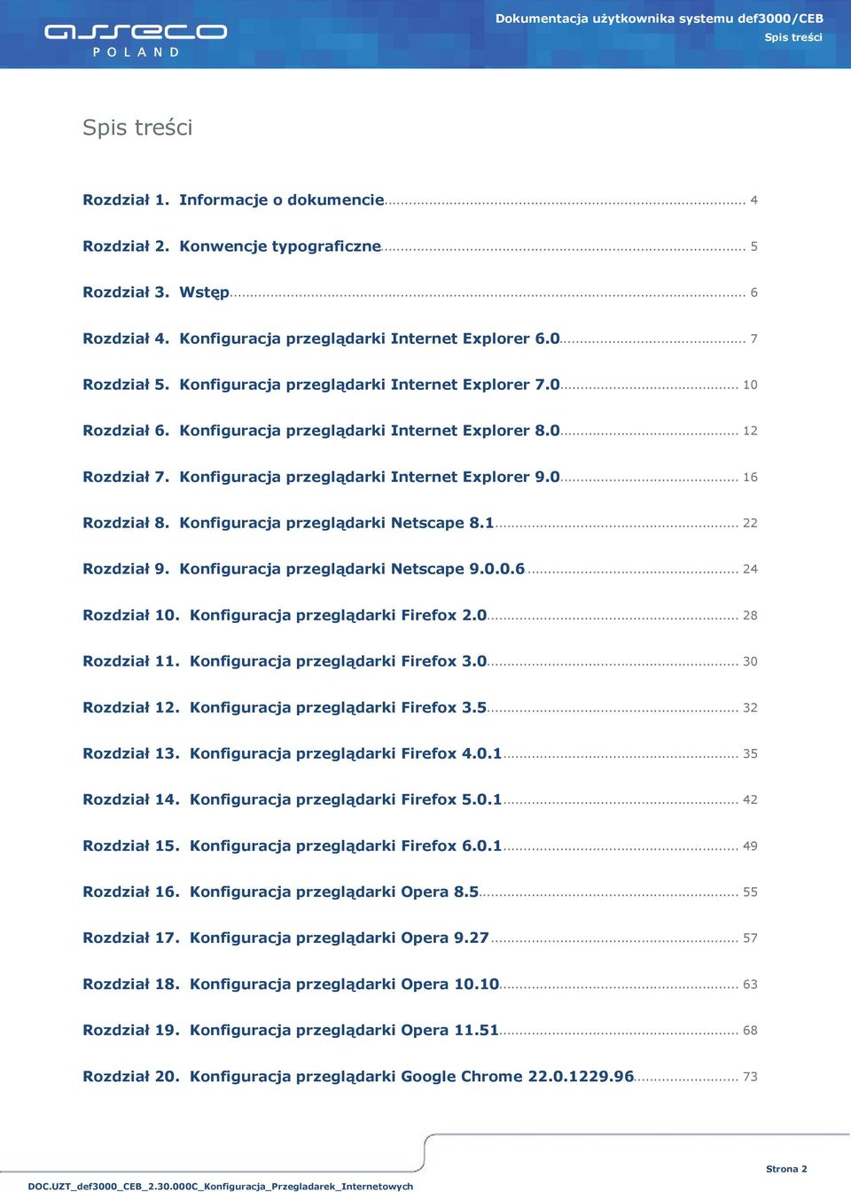 Konfiguracja przeglądarki Netscape 8.1... 24 Rozdział 9. Konfiguracja przeglądarki Netscape 9.0.0.6... 28 Rozdział 10. Konfiguracja przeglądarki Firefox 2.0... 30 Rozdział 11.