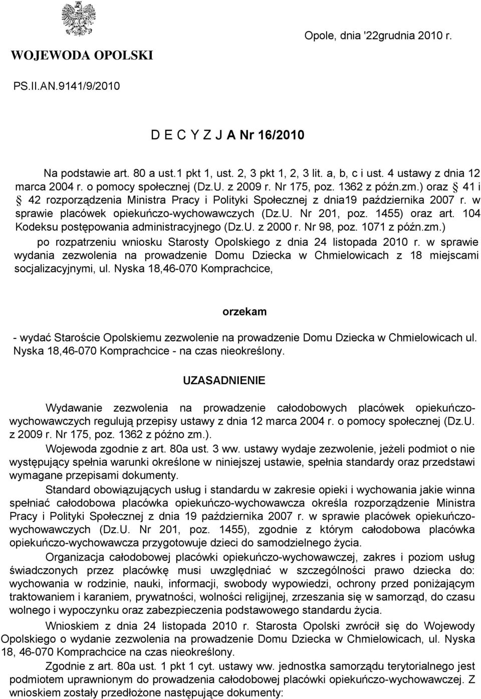 w sprawie placówek opiekuńczo-wychowawczych (Dz.U. Nr 201, poz. 1455) oraz art. 104 Kodeksu postępowania administracyjnego (Dz.U. z 2000 r. Nr 98, poz. 1071 z późn.zm.