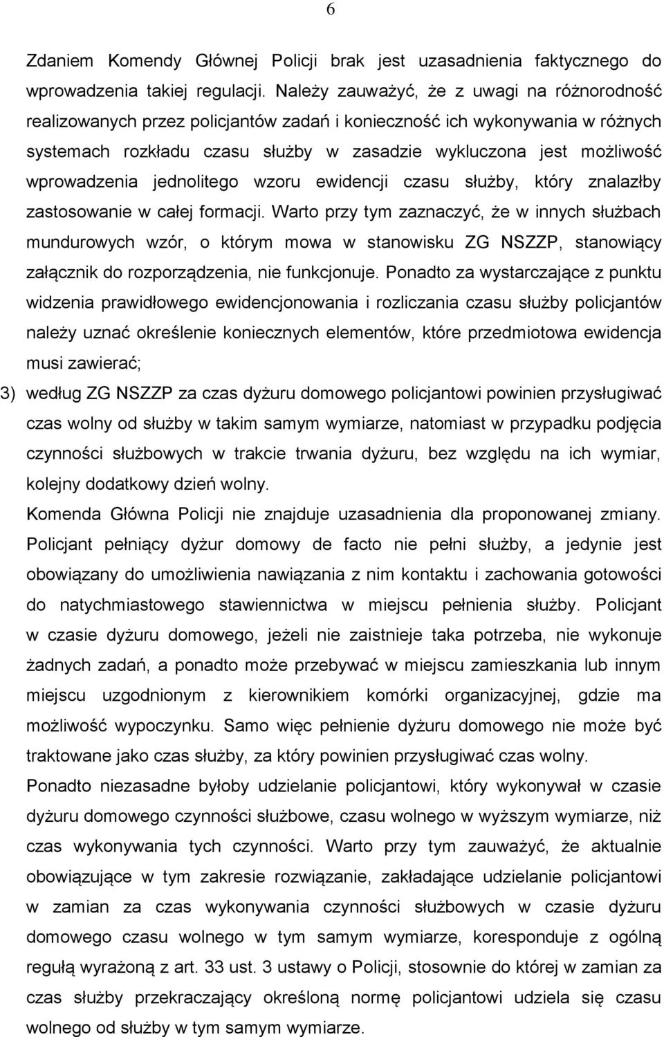 wprowadzenia jednolitego wzoru ewidencji czasu służby, który znalazłby zastosowanie w całej formacji.