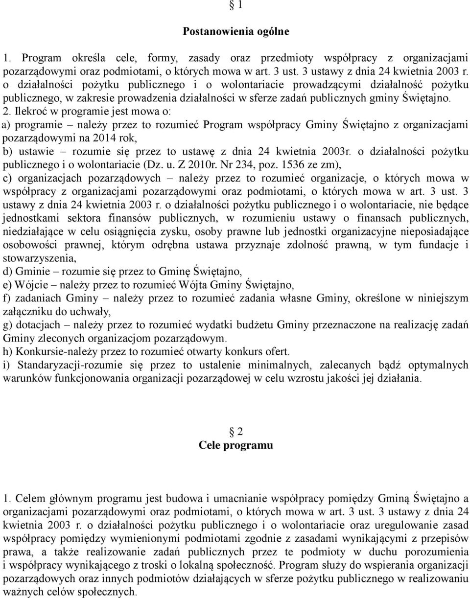 Ilekroć w programie jest mowa o: a) programie należy przez to rozumieć Program współpracy Gminy Świętajno z organizacjami pozarządowymi na 2014 rok, b) ustawie rozumie się przez to ustawę z dnia 24