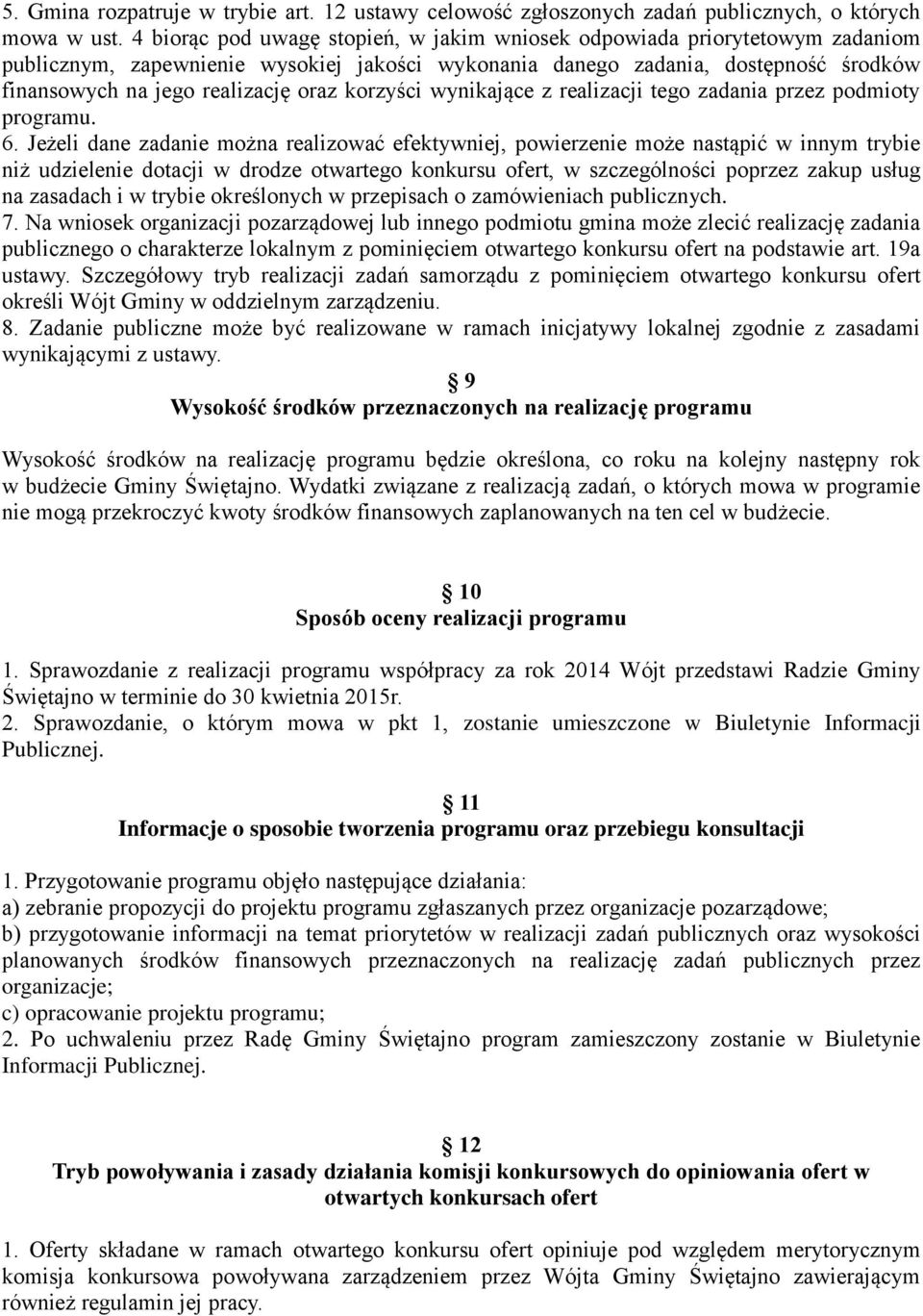 korzyści wynikające z realizacji tego zadania przez podmioty programu. 6.