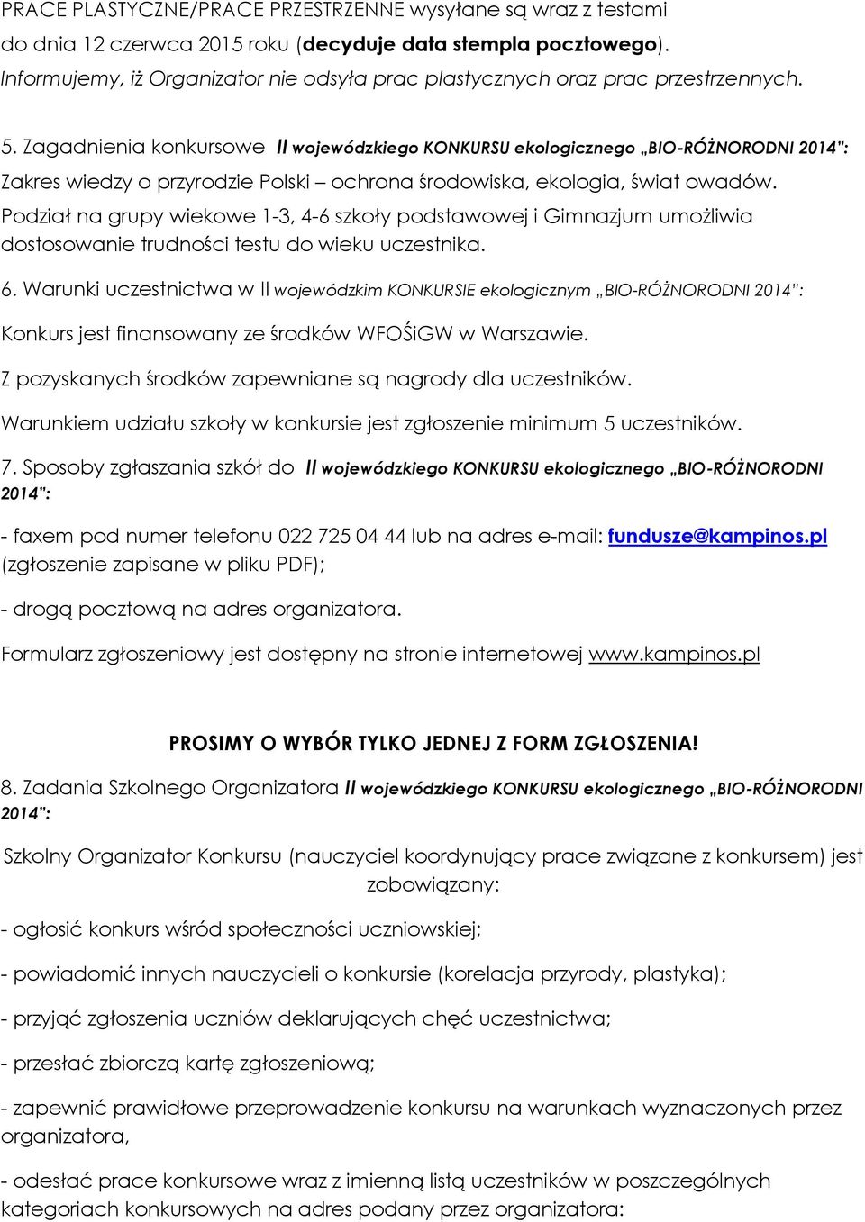 Zagadnienia konkursowe II wojewódzkiego KONKURSU ekologicznego BIO-RÓŻNORODNI 2014 : Zakres wiedzy o przyrodzie Polski ochrona środowiska, ekologia, świat owadów.