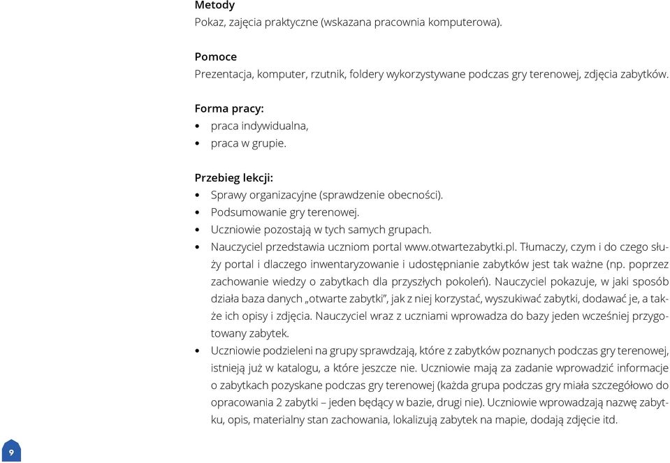 Nauczyciel przedstawia uczniom portal www.otwartezabytki.pl. Tłumaczy, czym i do czego służy portal i dlaczego inwentaryzowanie i udostępnianie zabytków jest tak ważne (np.