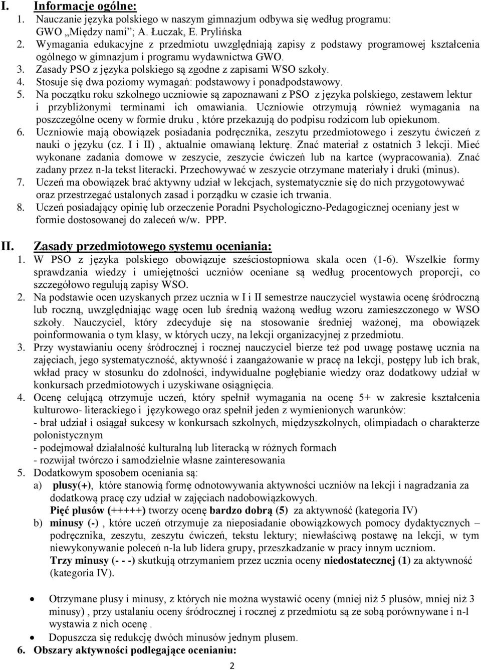 Zasady PSO z języka polskiego są zgodne z zapisami WSO szkoły. 4. Stosuje się dwa poziomy wymagań: podstawowy i ponadpodstawowy. 5.
