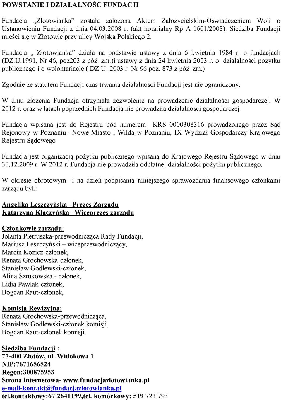 )i ustawy z dnia 24 kwietnia 2003 r. o działalności pożytku publicznego i o wolontariacie ( DZ.U. 2003 r. Nr 96 poz. 873 z póź. zm.