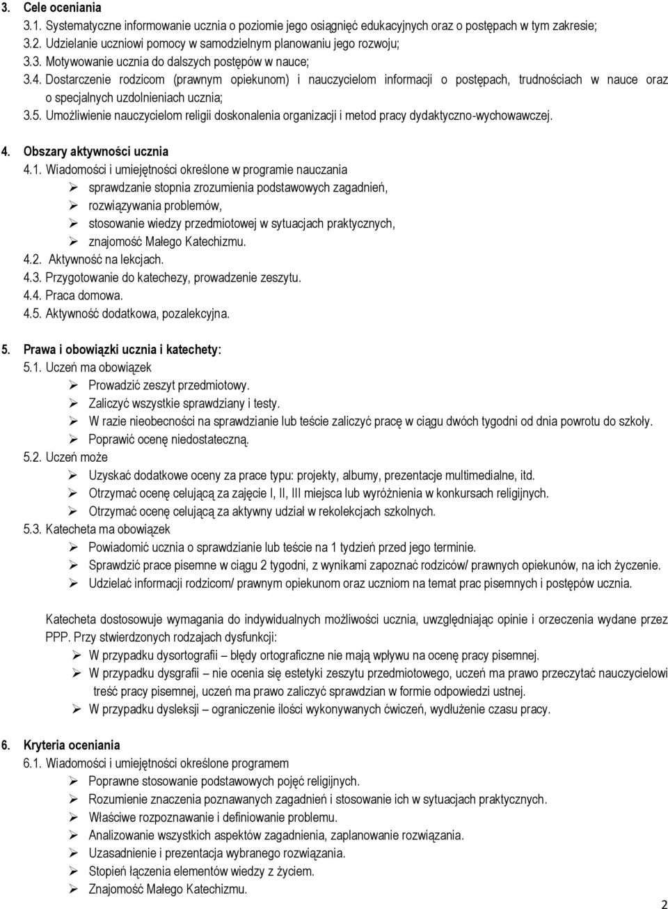 Dostarczenie rodzicom (prawnym opiekunom) i nauczycielom informacji o postępach, trudnościach w nauce oraz o specjalnych uzdolnieniach ucznia; 3.5.