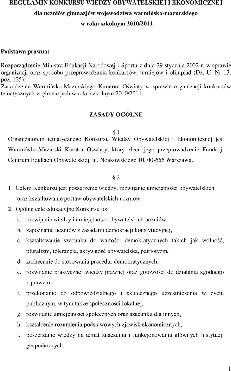 125); Zarządzenie Warmińsko-Mazurskiego Kuratora Oświaty w sprawie organizacji konkursów tematycznych w gimnazjach w roku szkolnym 2010/2011.