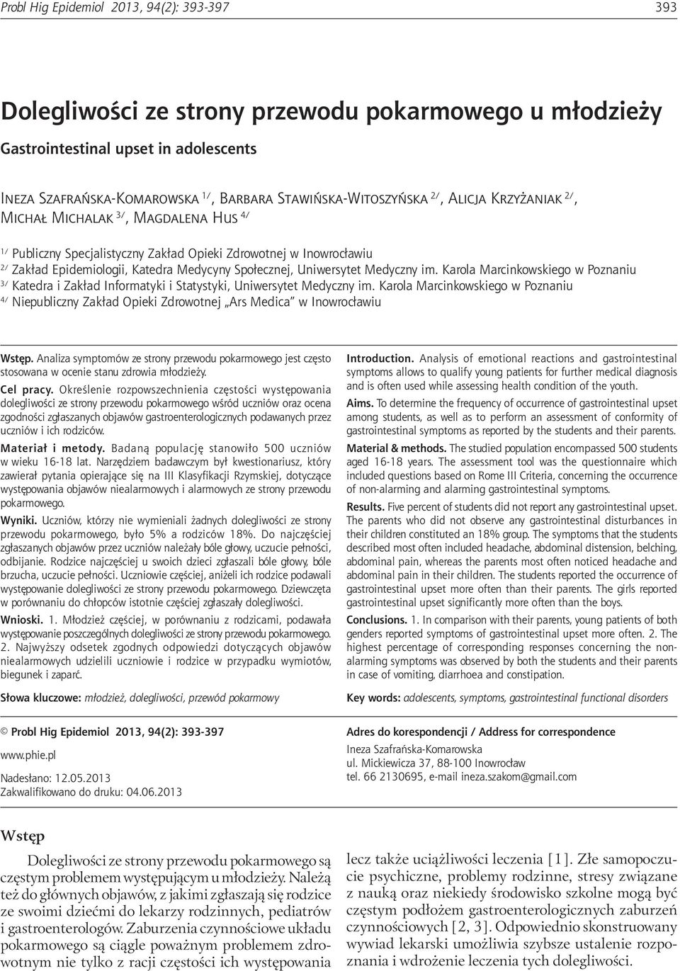 1/, Barbara Stawińska-Witoszyńska 2/, Alicja Krzyżaniak 2/, Michał Michalak 3/, Magdalena Hus 4/ 1/ Publiczny Specjalistyczny Zakład Opieki Zdrowotnej w Inowrocławiu 2/ Zakład Epidemiologii, Katedra