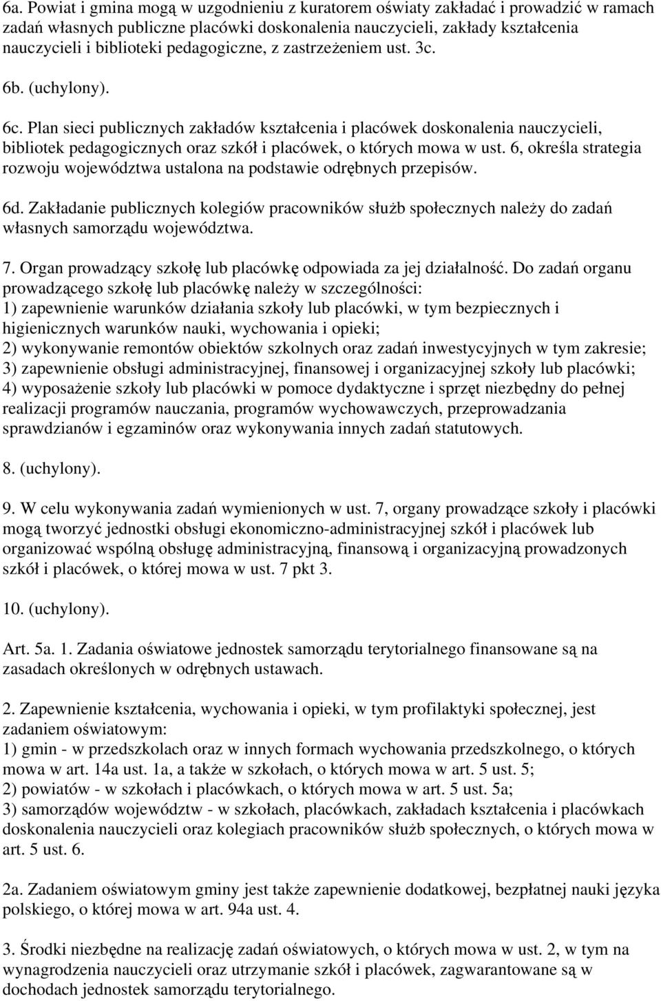 Plan sieci publicznych zakładów kształcenia i placówek doskonalenia nauczycieli, bibliotek pedagogicznych oraz szkół i placówek, o których mowa w ust.