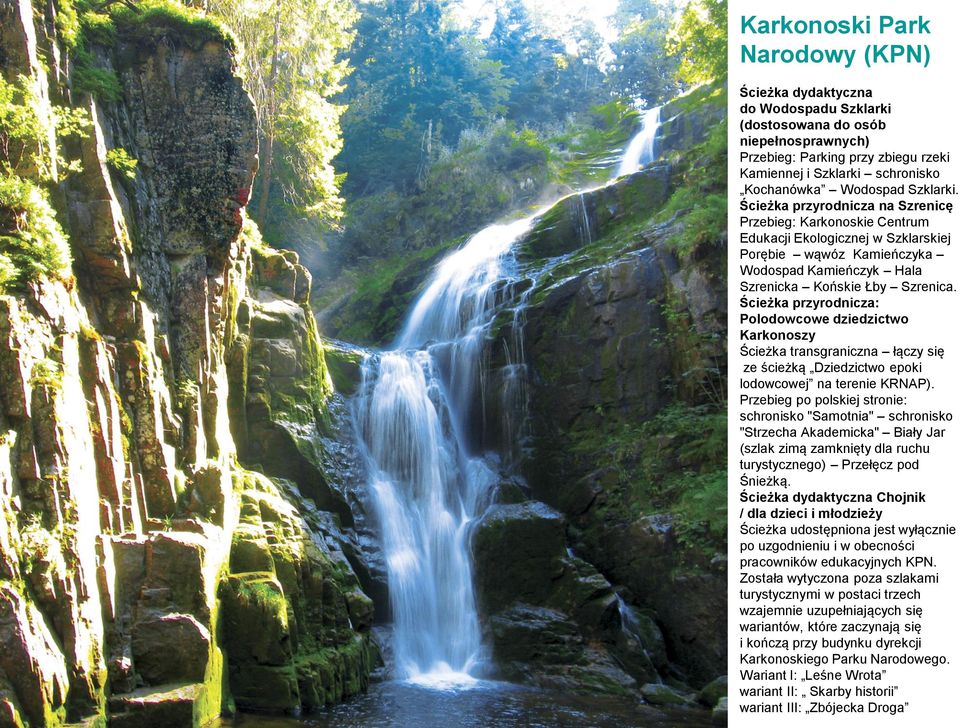 Ścieżka przyrodnicza: Polodowcowe dziedzictwo Karkonoszy Ścieżka transgraniczna łączy się ze ścieżką Dziedzictwo epoki lodowcowej na terenie KRNAP).