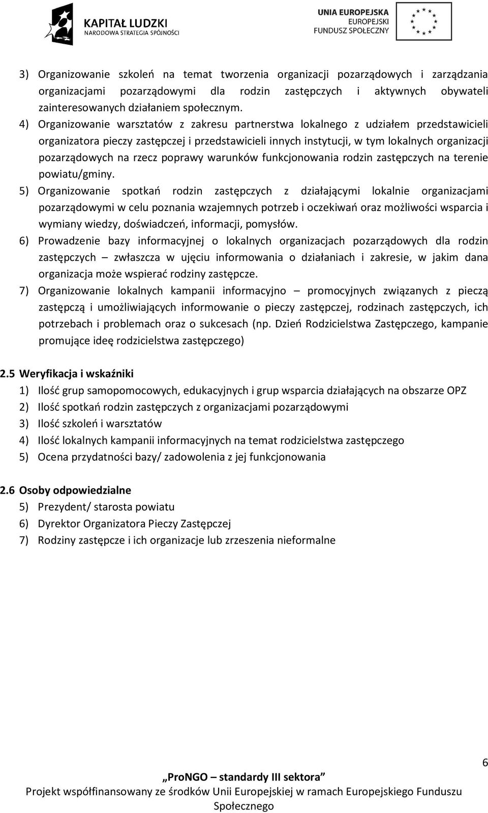 rzecz poprawy warunków funkcjonowania rodzin zastępczych na terenie powiatu/gminy.