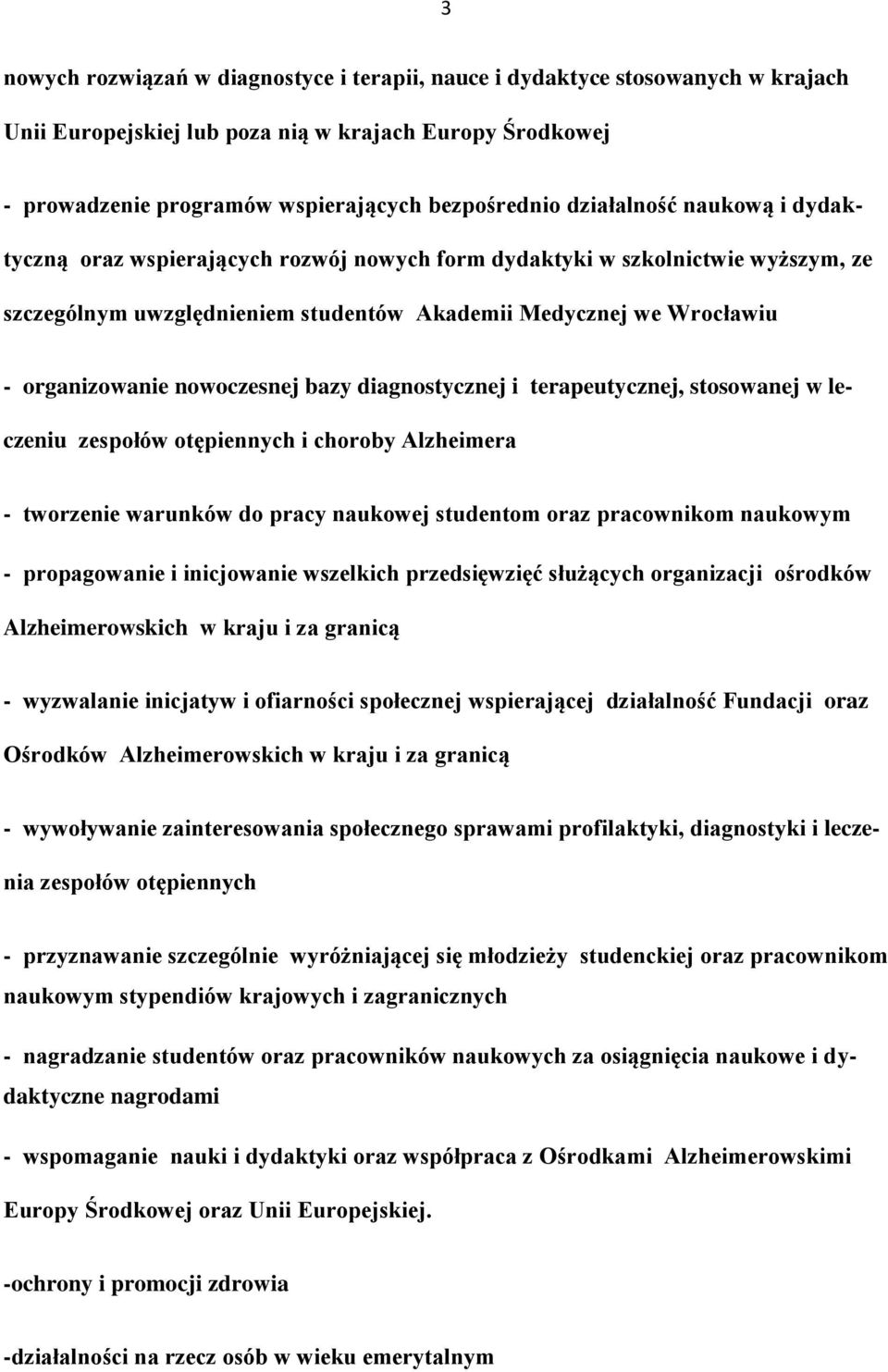 nowoczesnej bazy diagnostycznej i terapeutycznej, stosowanej w leczeniu zespołów otępiennych i choroby Alzheimera - tworzenie warunków do pracy naukowej studentom oraz pracownikom naukowym -