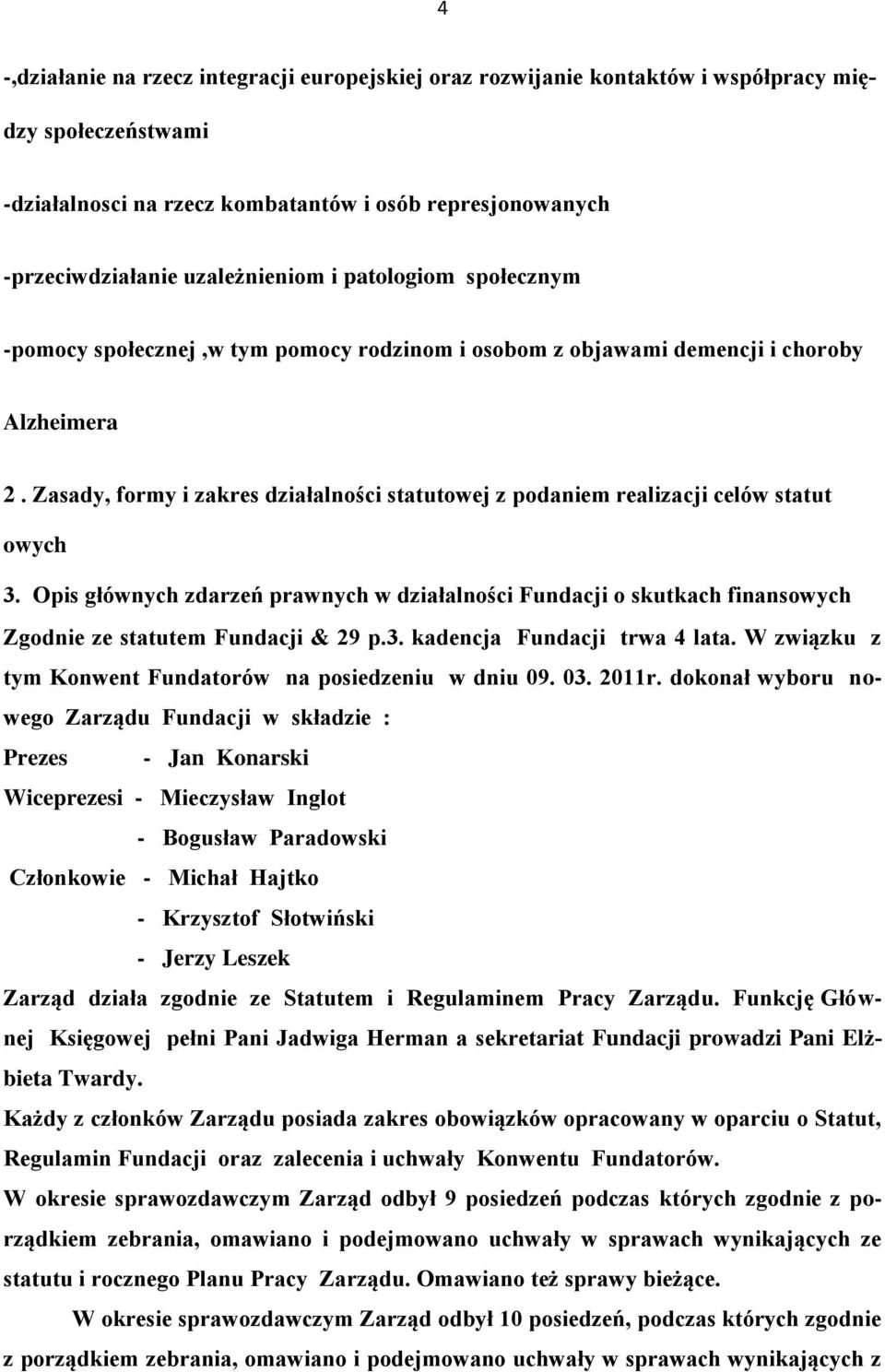 Zasady, formy i zakres działalności statutowej z podaniem realizacji celów statut owych 3.