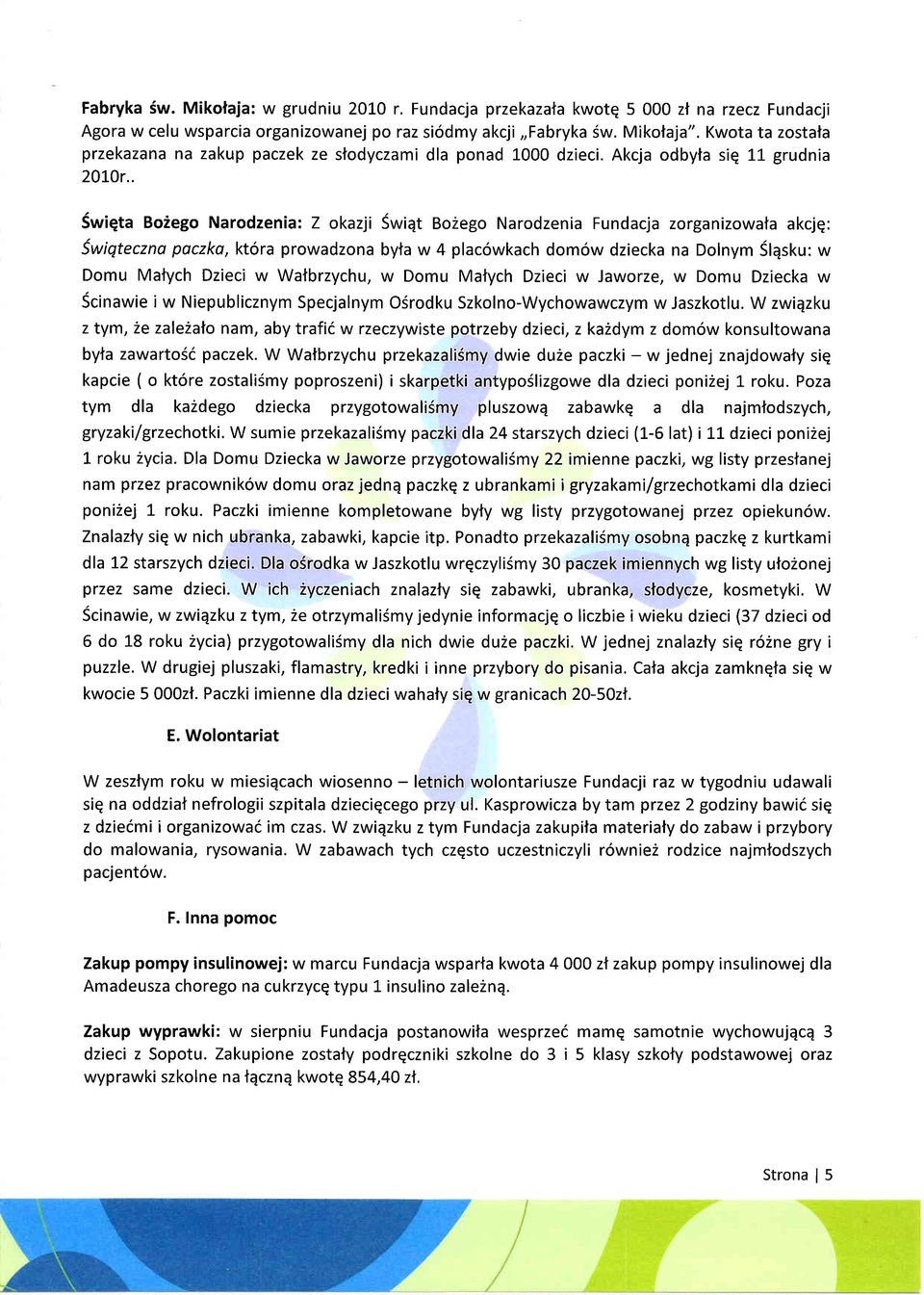 . Swiqt Boiego Nrodzeni 7 okzji Swiqt Bo2ego Nrodzeni Fundcj zorgnizowtkcjq: Swiqteczn pczko, kt6r prowdzon byt w 4 plc6wkch dom6w dzieck n Dolnym Slqsku: w Domu Mtych Dzieci w Wtbrzychu, w Domu