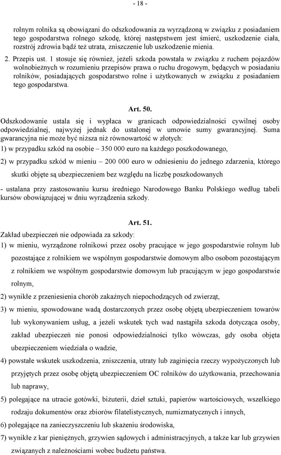 1 stosuje się również, jeżeli szkoda powstała w związku z ruchem pojazdów wolnobieżnych w rozumieniu przepisów prawa o ruchu drogowym, będących w posiadaniu rolników, posiadających gospodarstwo rolne