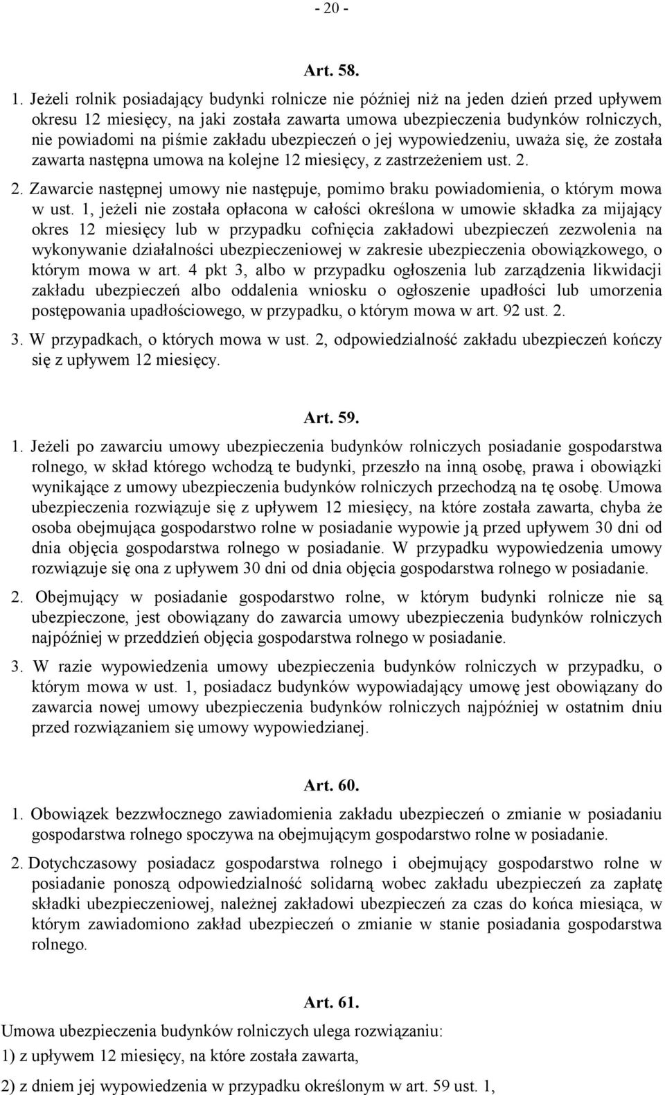 zakładu ubezpieczeń o jej wypowiedzeniu, uważa się, że została zawarta następna umowa na kolejne 12 miesięcy, z zastrzeżeniem ust. 2.