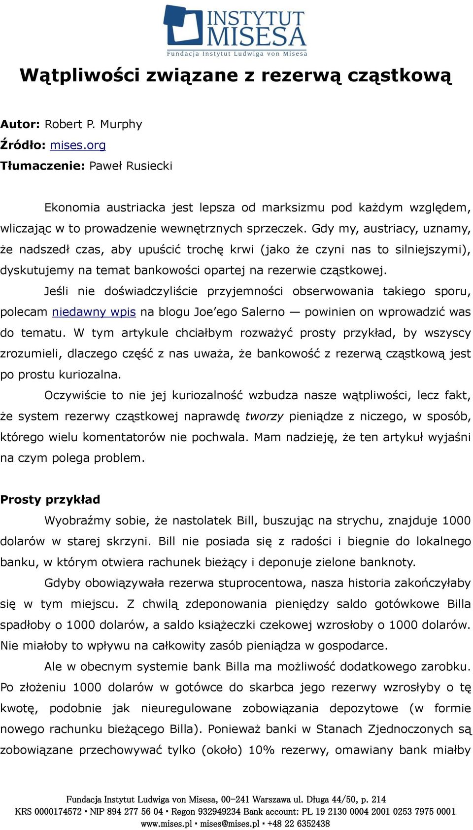 Gdy my, austriacy, uznamy, że nadszedł czas, aby upuścić trochę krwi (jako że czyni nas to silniejszymi), dyskutujemy na temat bankowości opartej na rezerwie cząstkowej.