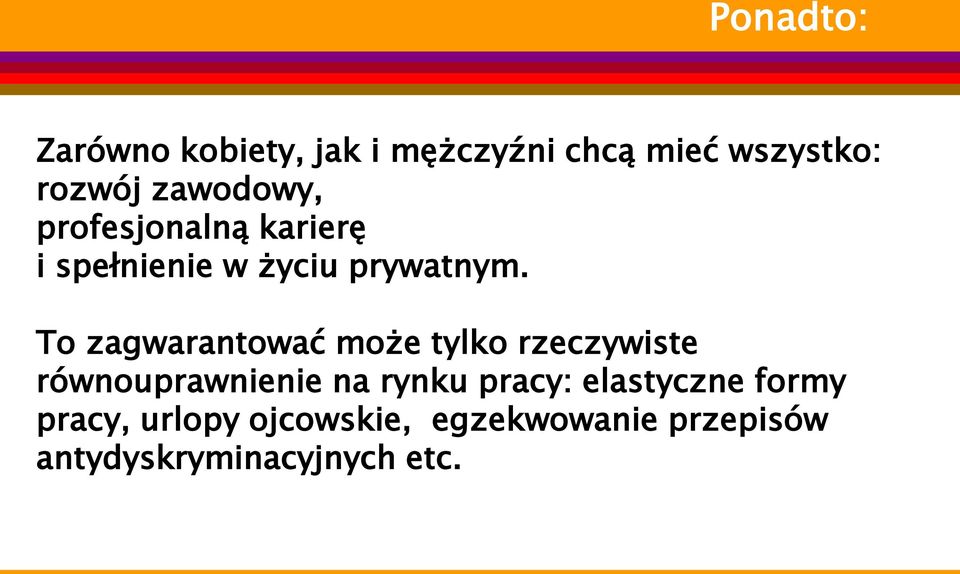 To zagwarantować może tylko rzeczywiste równouprawnienie na rynku pracy: