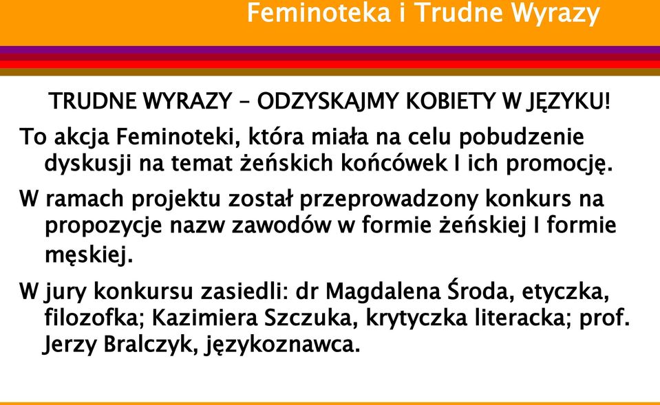 W ramach projektu został przeprowadzony konkurs na propozycje nazw zawodów w formie żeńskiej I formie